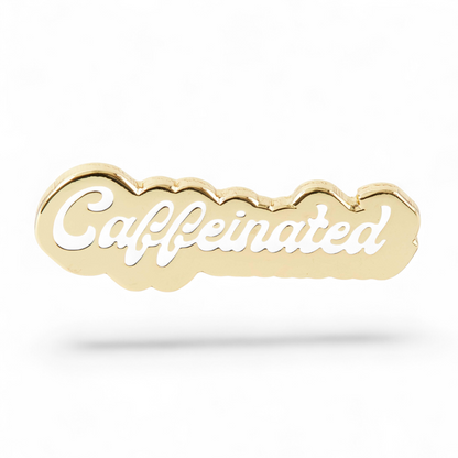 Caffeinated Enamel Pin